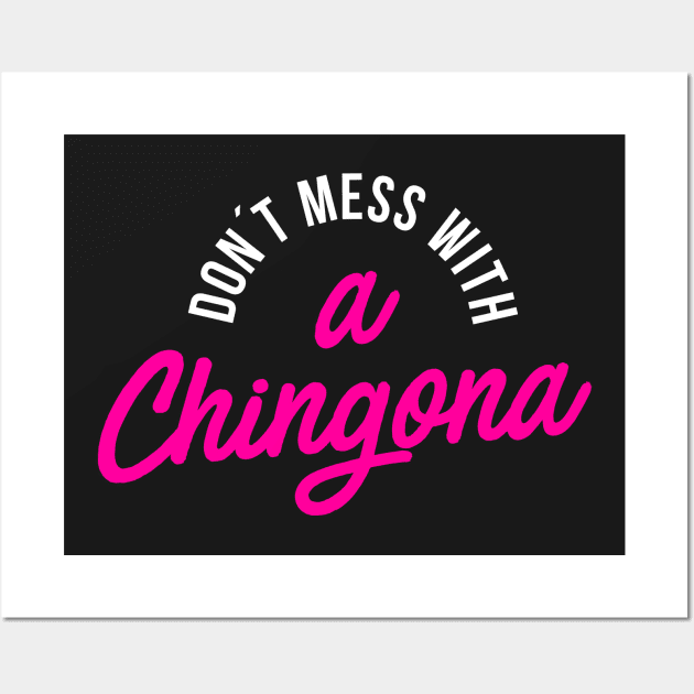 Don´t Mess with a Chingona Wall Art by hellocrazy